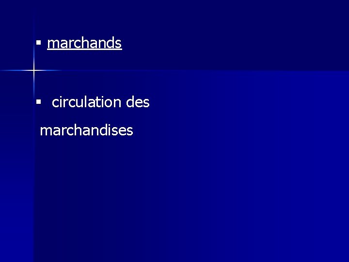 § marchands § circulation des marchandises 