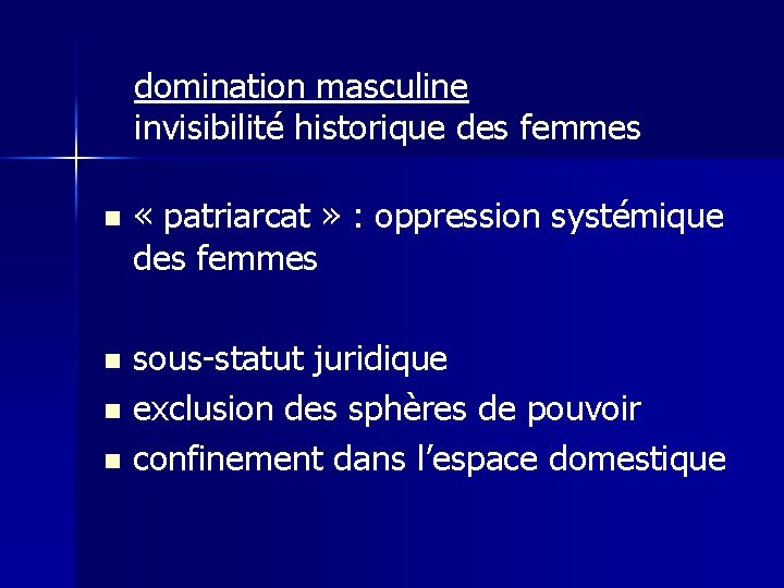 domination masculine invisibilité historique des femmes n « patriarcat » : oppression systémique des