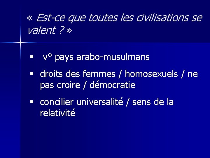  « Est-ce que toutes les civilisations se valent ? » § v° pays