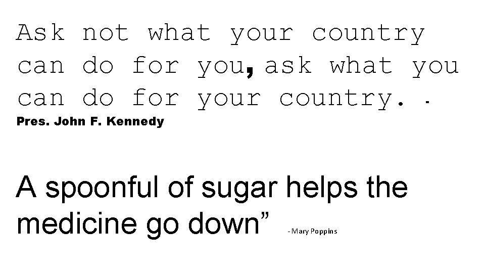 Ask not what your country can do for you, ask what you can do