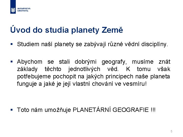 Úvod do studia planety Země § Studiem naší planety se zabývají různé vědní disciplíny.