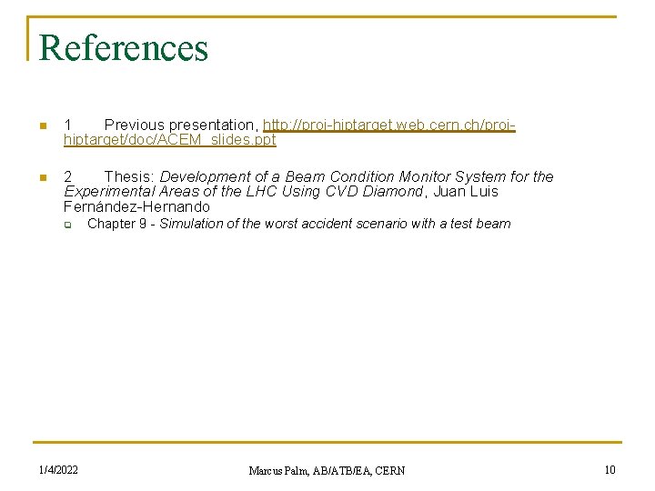 References n 1 Previous presentation, http: //proj-hiptarget. web. cern. ch/projhiptarget/doc/ACEM_slides. ppt n 2 Thesis: