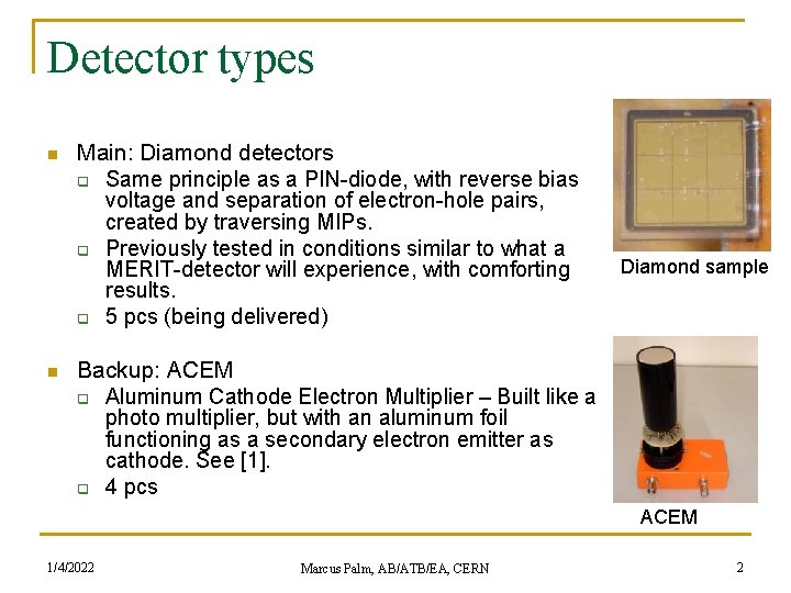 Detector types n n Main: Diamond detectors q Same principle as a PIN-diode, with