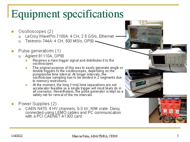 Equipment specifications n Oscilloscopes (2) q q n Le. Croy Wave. Pro 7100 A: