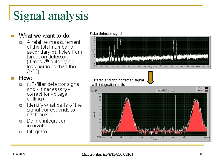Signal analysis n q n Fake detector signal What we want to do: A