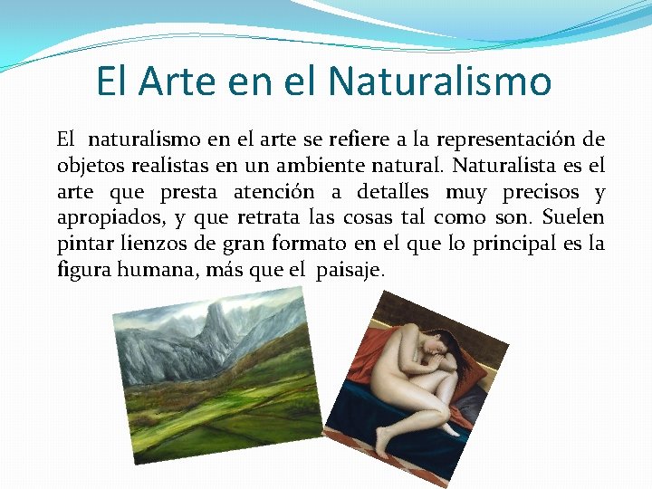 El Arte en el Naturalismo El naturalismo en el arte se refiere a la