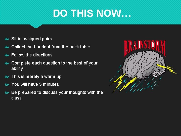 DO THIS NOW… Sit in assigned pairs Collect the handout from the back table