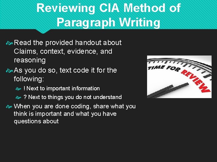 Reviewing CIA Method of Paragraph Writing Read the provided handout about Claims, context, evidence,