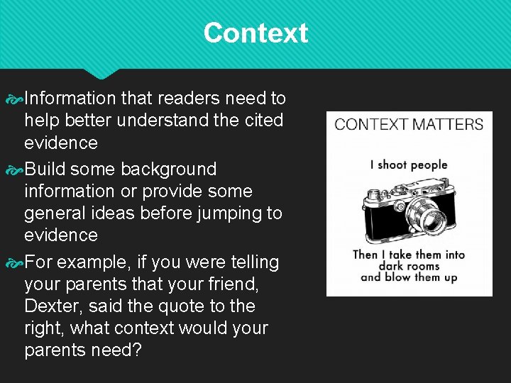 Context Information that readers need to help better understand the cited evidence Build some