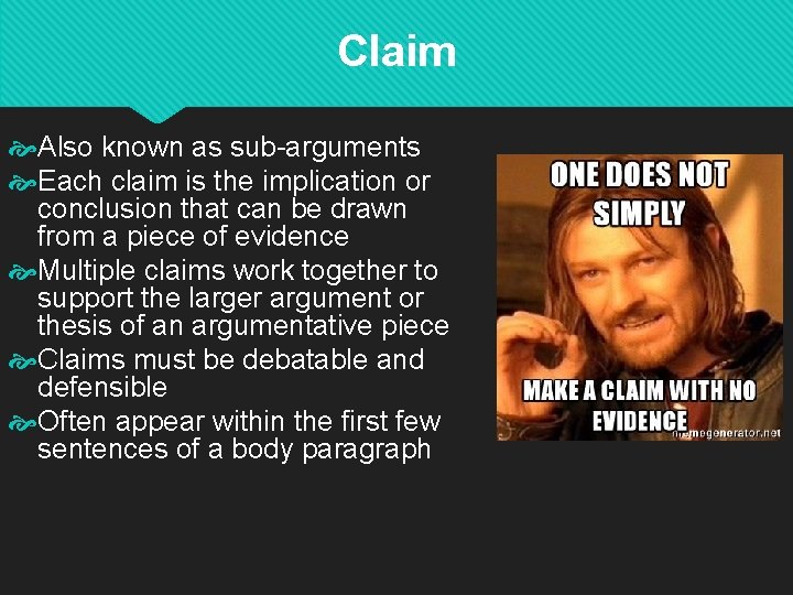 Claim Also known as sub-arguments Each claim is the implication or conclusion that can