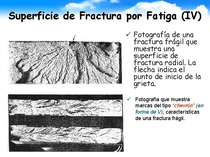 Superficie de Fractura por Fatiga (IV) ü Fotografía de una fractura frágil que muestra