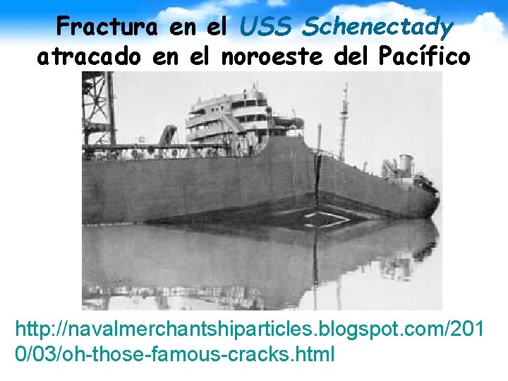 Fractura en el USS Schenectady atracado en el noroeste del Pacífico http: //navalmerchantshiparticles. blogspot.