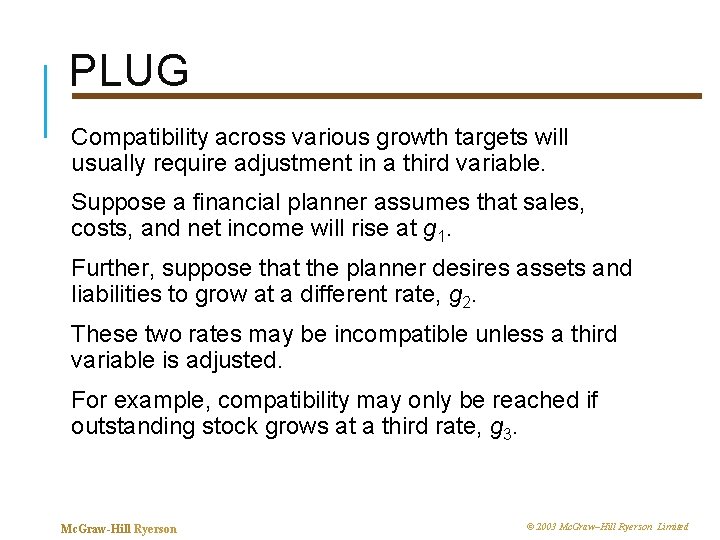 PLUG Compatibility across various growth targets will usually require adjustment in a third variable.