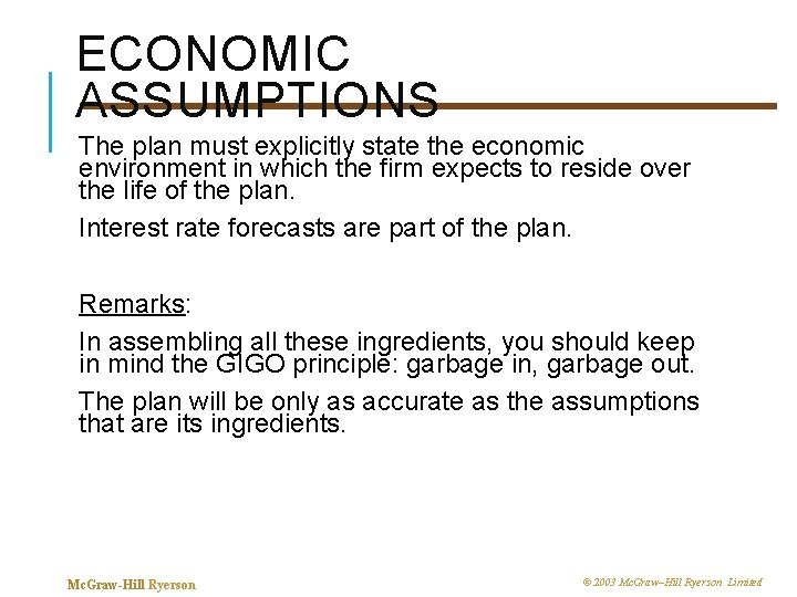 ECONOMIC ASSUMPTIONS The plan must explicitly state the economic environment in which the firm