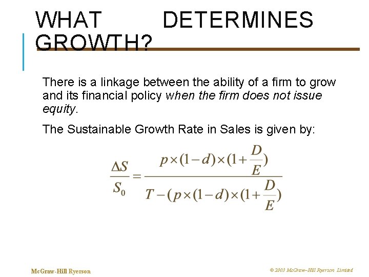 WHAT DETERMINES GROWTH? There is a linkage between the ability of a firm to