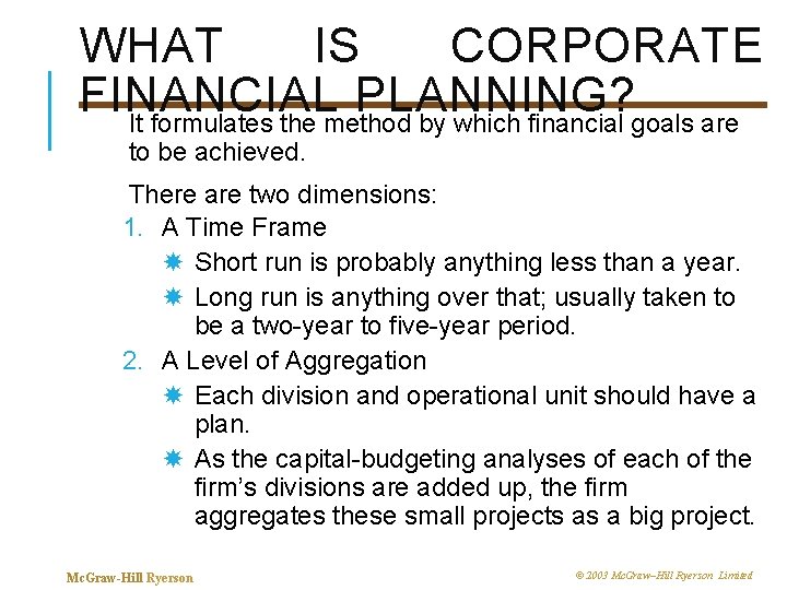 WHAT IS CORPORATE FINANCIAL PLANNING? It formulates the method by which financial goals are