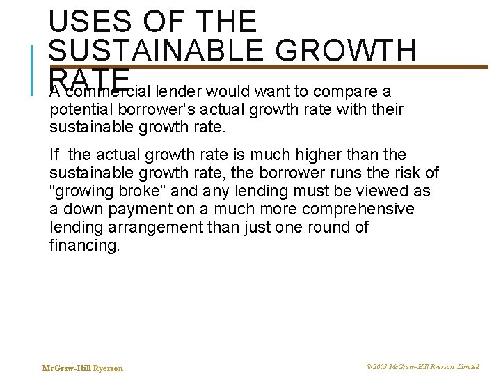 USES OF THE SUSTAINABLE GROWTH RATE A commercial lender would want to compare a