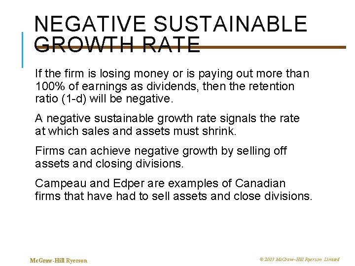 NEGATIVE SUSTAINABLE GROWTH RATE If the firm is losing money or is paying out