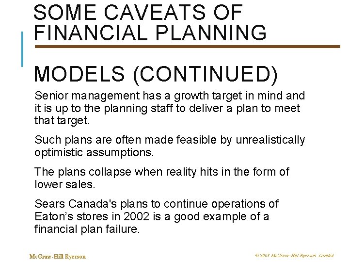 SOME CAVEATS OF FINANCIAL PLANNING MODELS (CONTINUED) Senior management has a growth target in