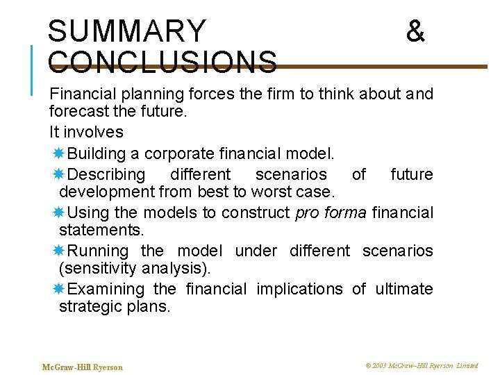SUMMARY CONCLUSIONS & Financial planning forces the firm to think about and forecast the