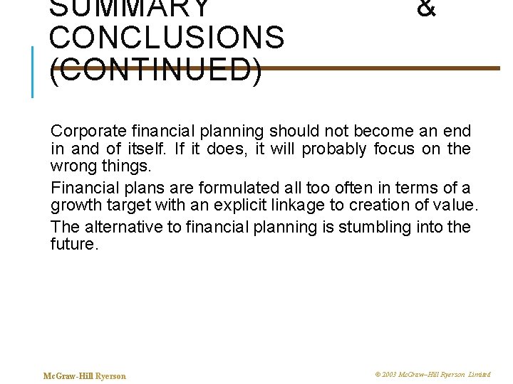 SUMMARY CONCLUSIONS (CONTINUED) & Corporate financial planning should not become an end in and