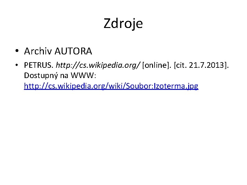 Zdroje • Archiv AUTORA • PETRUS. http: //cs. wikipedia. org/ [online]. [cit. 21. 7.