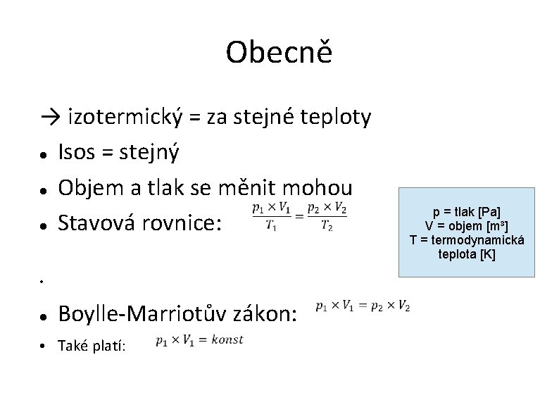 Obecně → izotermický = za stejné teploty Isos = stejný Objem a tlak se Obecně → izotermický = za stejné teploty Isos = stejný Objem a tlak se