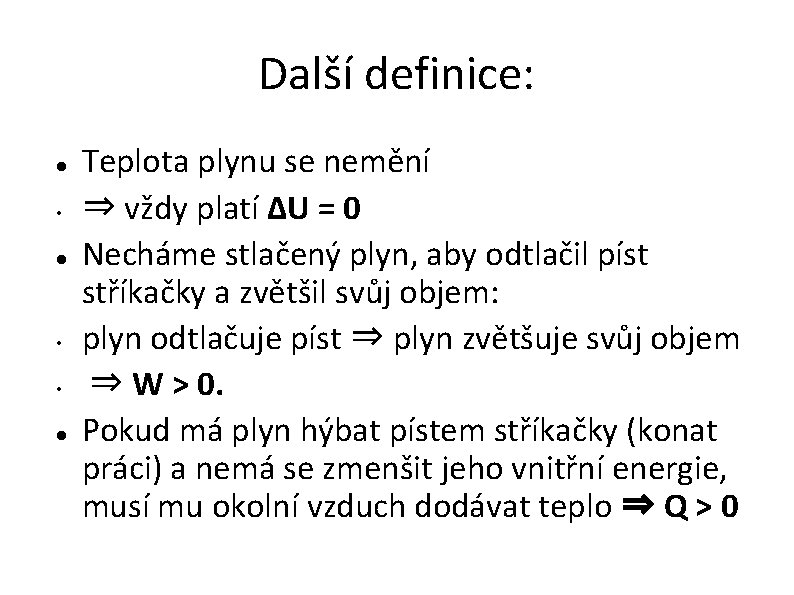 Další definice: • • • Teplota plynu se nemění ⇒ vždy platí ∆U =