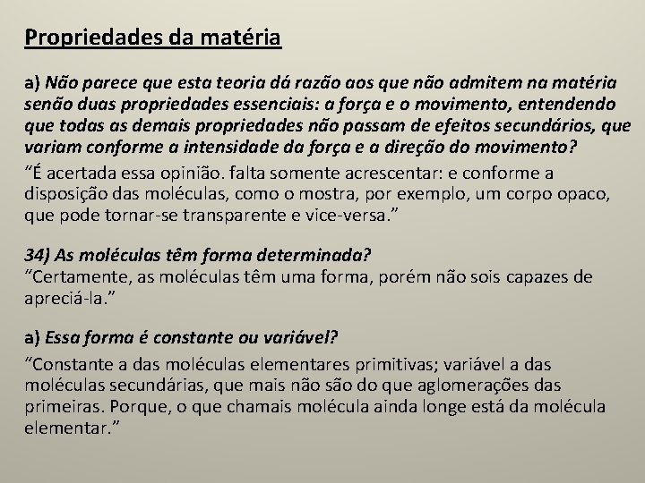 Propriedades da matéria a) Na o parece que esta teoria da raza o aos