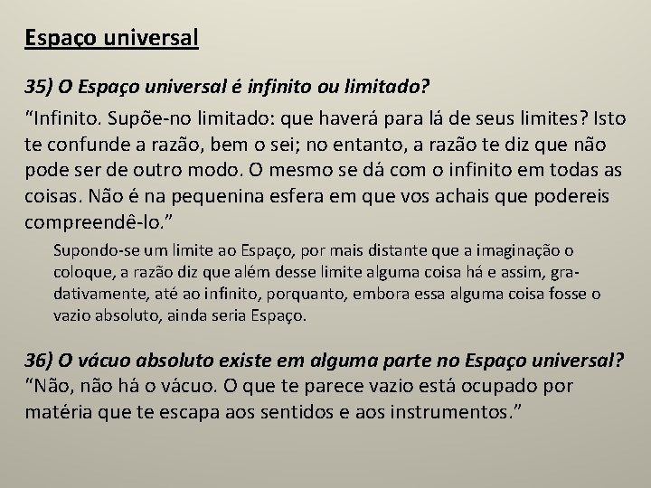 Espaço universal 35) O Espac o universal e infinito ou limitado? “Infinito. Supo e-no