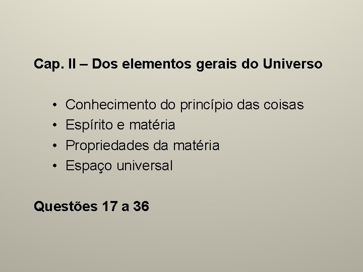 Cap. II – Dos elementos gerais do Universo • • Conhecimento do princípio das