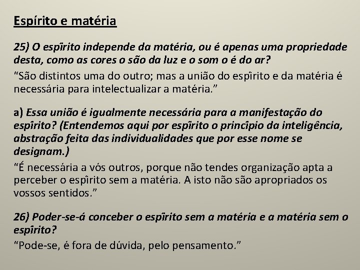 Espírito e matéria 25) O espi rito independe da mate ria, ou e apenas