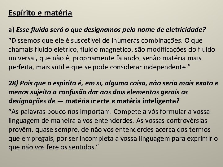 Espírito e matéria a) Esse fluido sera o que designamos pelo nome de eletricidade?