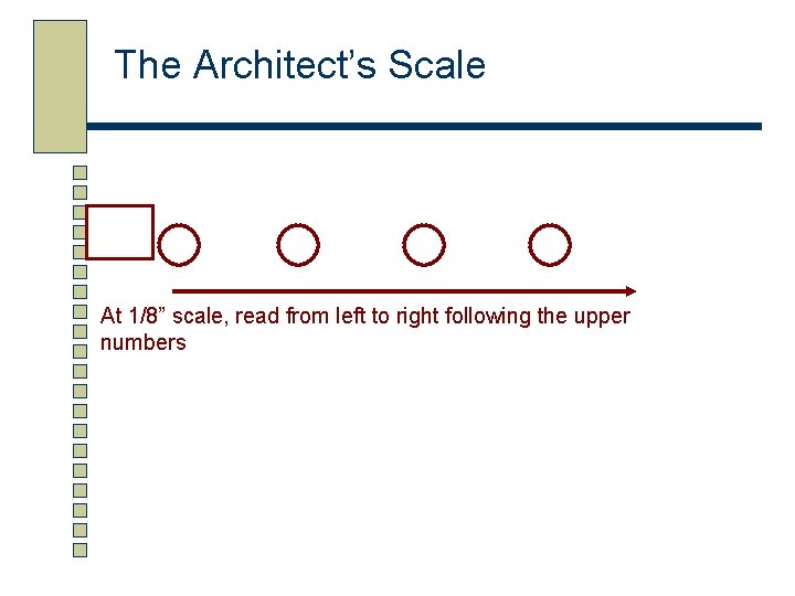 The Architect’s Scale At 1/8” scale, read from left to right following the upper