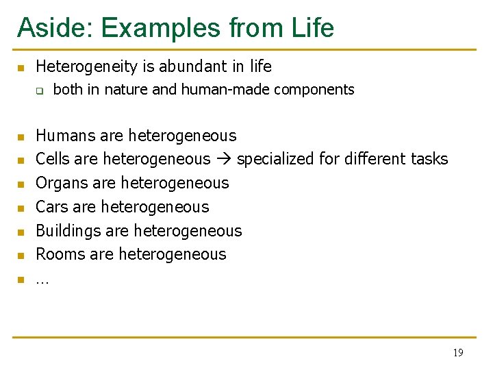 Aside: Examples from Life n Heterogeneity is abundant in life q n n n