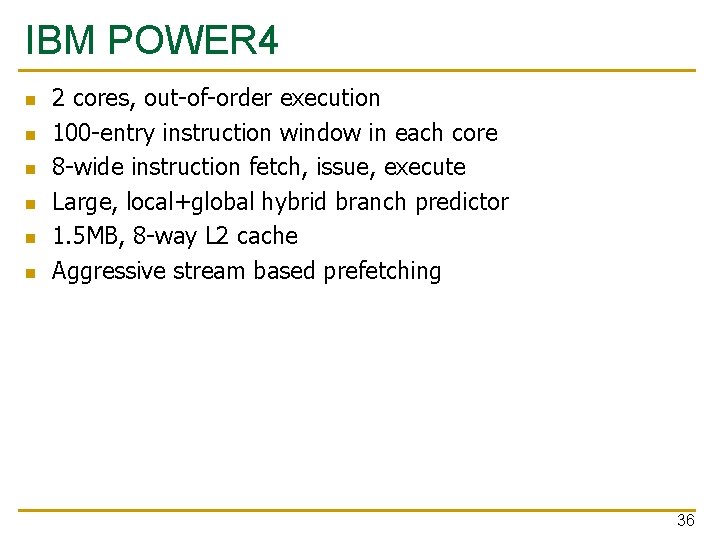 IBM POWER 4 n n n 2 cores, out-of-order execution 100 -entry instruction window