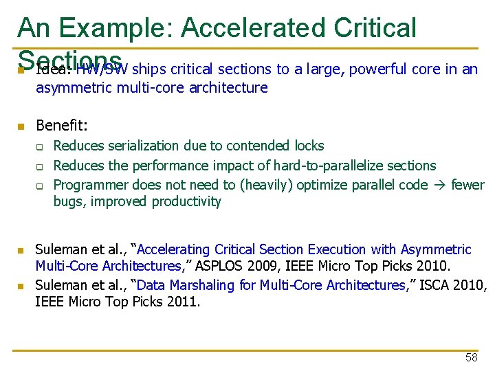 An Example: Accelerated Critical Sections Idea: HW/SW ships critical sections to a large, powerful