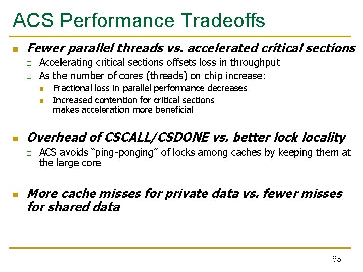 ACS Performance Tradeoffs n Fewer parallel threads vs. accelerated critical sections q q Accelerating