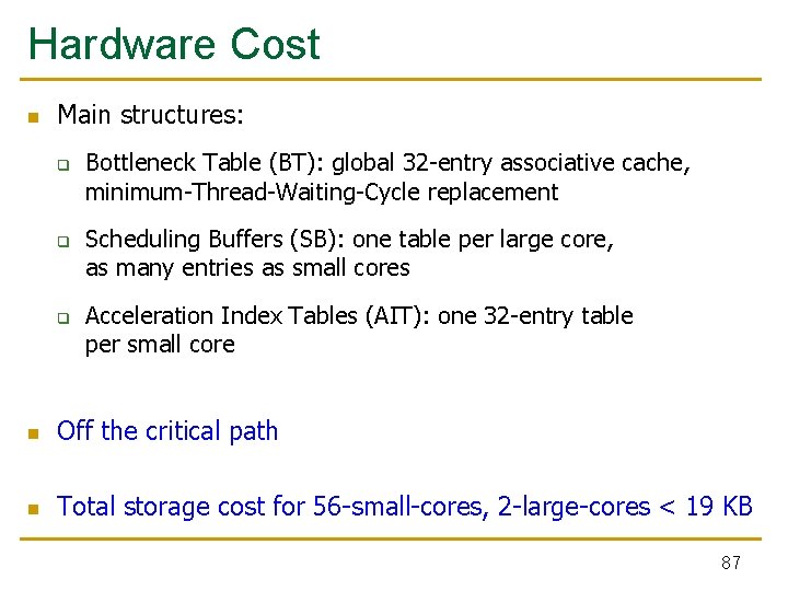 Hardware Cost n Main structures: q q q Bottleneck Table (BT): global 32 -entry