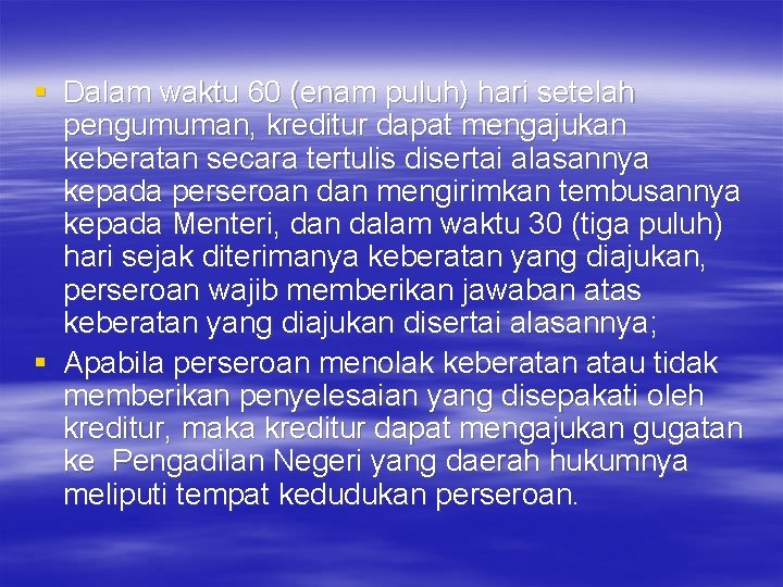 § Dalam waktu 60 (enam puluh) hari setelah pengumuman, kreditur dapat mengajukan keberatan secara