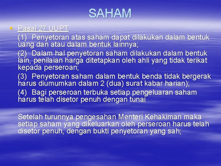 SAHAM § Pasal 27 UUPT (1) Penyetoran atas saham dapat dilakukan dalam bentuk uang