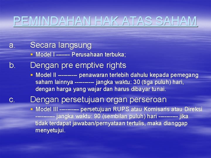 PEMINDAHAN HAK ATAS SAHAM a. Secara langsung § Model I ------- Perusahaan terbuka; b.