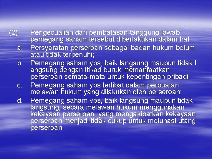 (2) a. b. c. d. Pengecualian dari pembatasan tanggung jawab pemegang saham tersebut diberlakukan