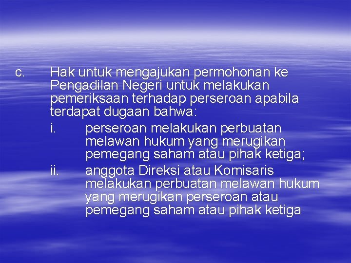 c. Hak untuk mengajukan permohonan ke Pengadilan Negeri untuk melakukan pemeriksaan terhadap perseroan apabila