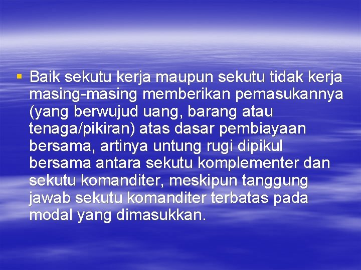 § Baik sekutu kerja maupun sekutu tidak kerja masing-masing memberikan pemasukannya (yang berwujud uang,