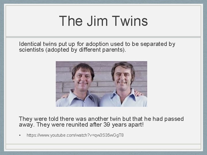 The Jim Twins Identical twins put up for adoption used to be separated by