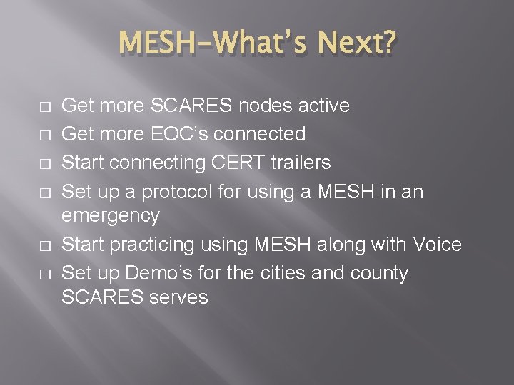 MESH-What’s Next? � � � Get more SCARES nodes active Get more EOC’s connected