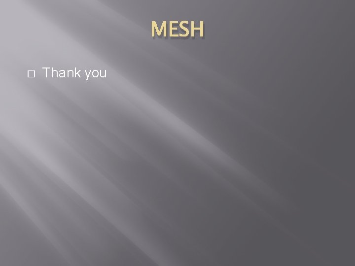 MESH � Thank you 