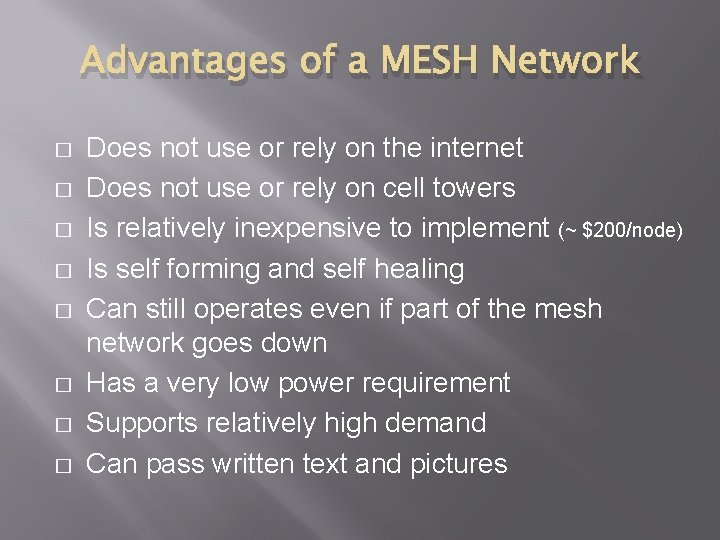 Advantages of a MESH Network � � � � Does not use or rely