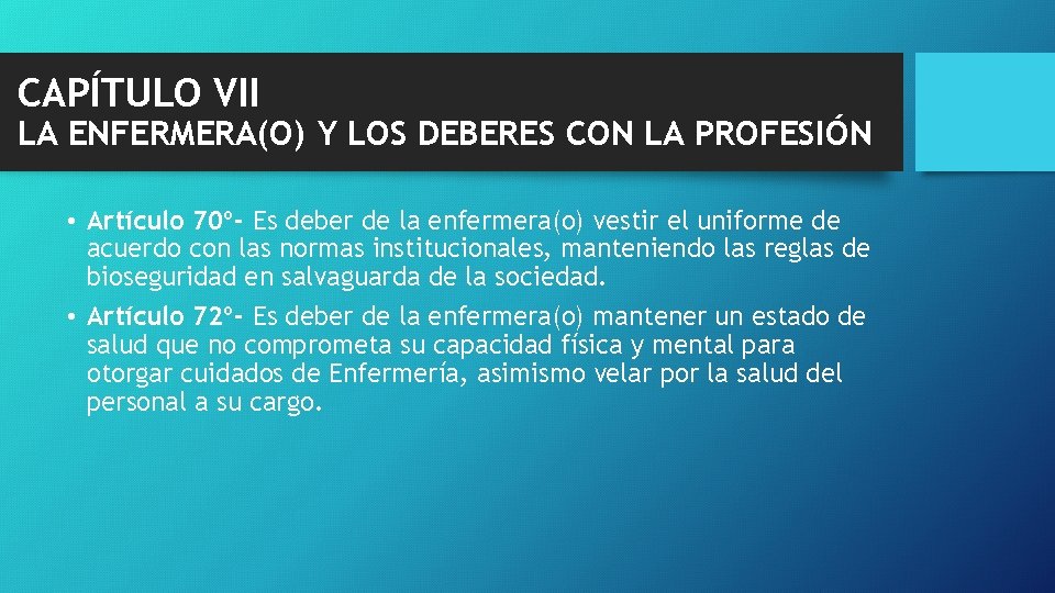 CAPÍTULO VII LA ENFERMERA(O) Y LOS DEBERES CON LA PROFESIÓN • Artículo 70º- Es